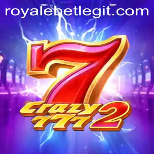 Unveiling Crazy7772: The Thrilling World of ROYALEBET's Latest Game